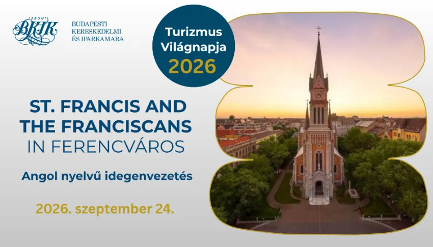 Turizmus Világnapja 2026 - St. Francis and the Franciscans in Ferencváros