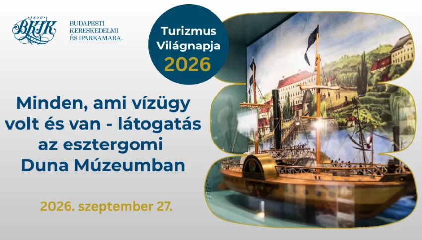 Turizmus Világnapja 2026 - Minden, ami vízügy volt és van - látogatás az esztergomi Duna Múzeumban