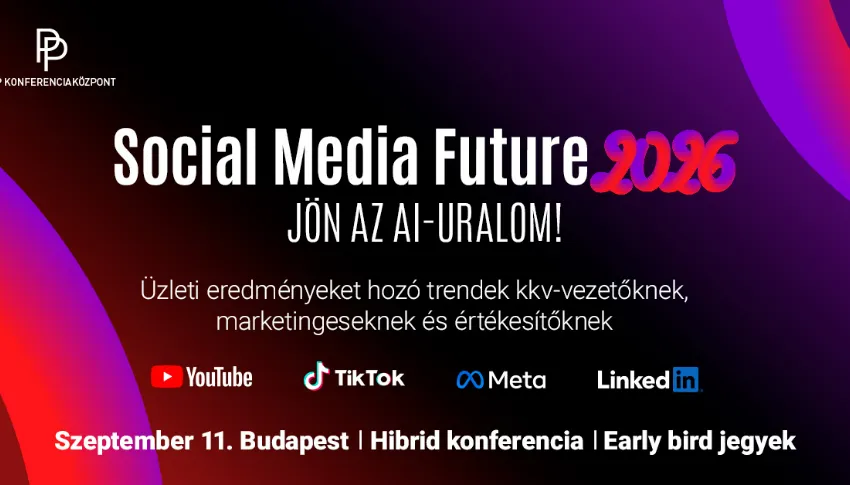 Social Media Future 2026 konferencia - Jön az AI-uralom!