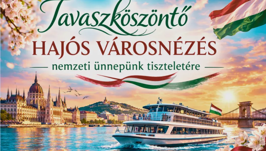 Tavaszköszöntő hajós városnézés nemzeti ünnepünk tiszteletére  a MAHART- PassNave Kft. sétahajójának a fedélzetén