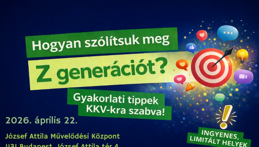 Hogyan szólítsuk meg a Z generációt? Gyakorlati tippek KKV-kra szabva! 