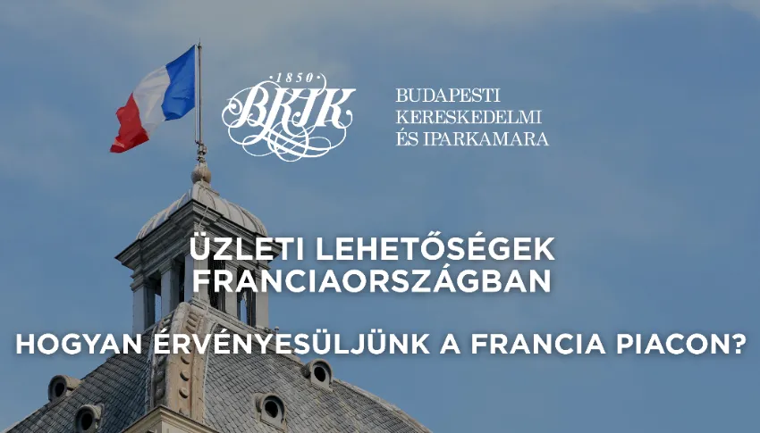 Üzleti lehetőségek Franciaországban – hogyan érvényesüljünk a francia piacon?