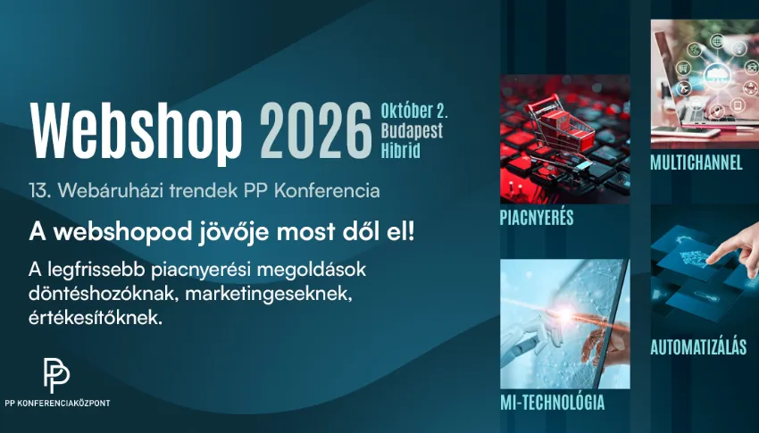 Webshop 2026  - Piacnyerési esélyek!  13. Webáruházi trendek PP Konferencia