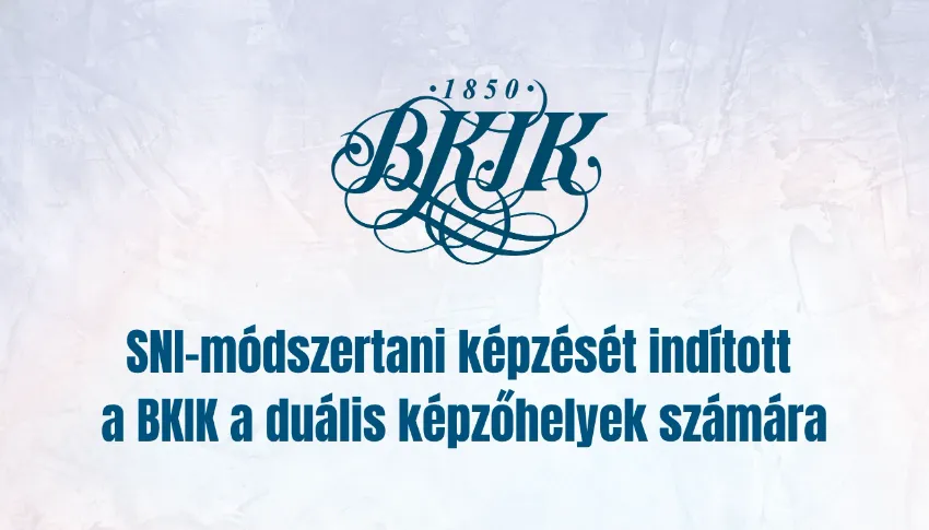 SNI-módszertani képzését indított a BKIK a duális képzőhelyek számára