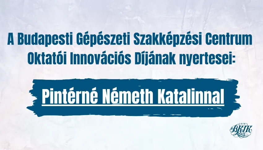 Innováció a szakképzésben - oktatói jó gyakorlatok: Czunyi Beatrix, Pintérné Németh Katalin
