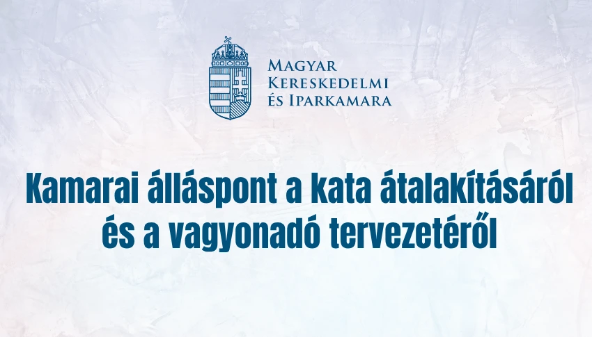Kamarai álláspont a kata átalakításáról és a vagyonadó tervezetéről