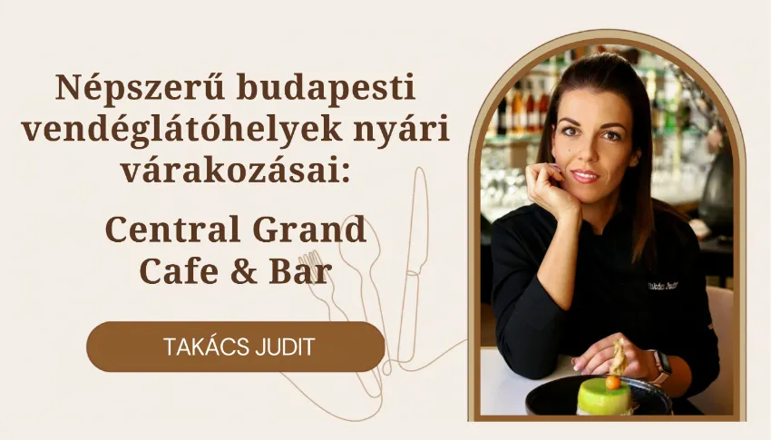 Népszerű budapesti vendéglátóhelyek nyári várakozásai: Central Grand Cafe & Bar
