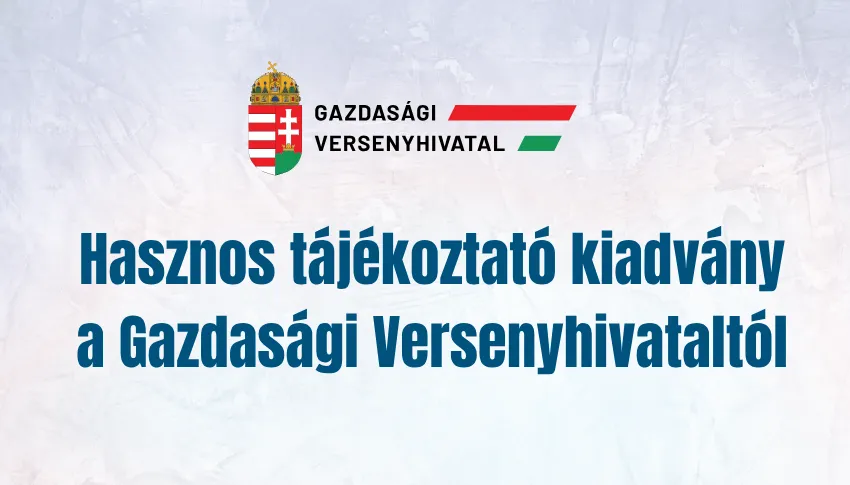 Hasznos tájékoztató kiadvány a Gazdasági Versenyhivatal részéről!