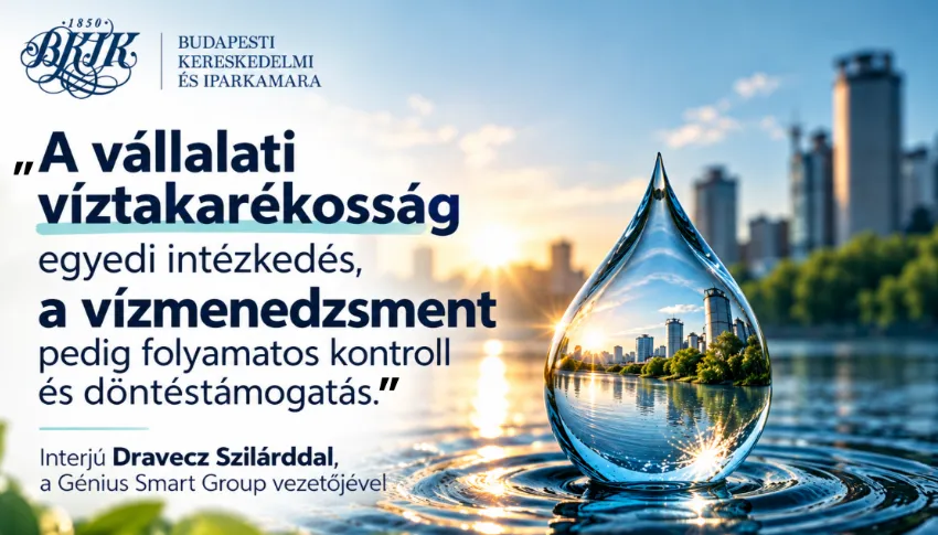 „A vállalati víztakarékosság egyedi intézkedés, a vízmenedzsment pedig folyamatos kontroll és döntéstámogatás.”