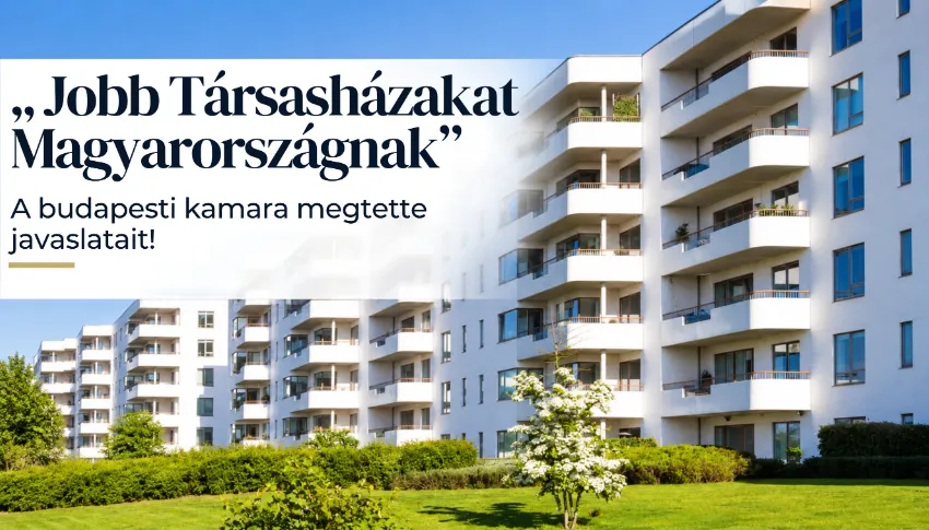 „Jobb Társasházakat Magyarországnak”: a budapesti kamara megtette javaslatait!