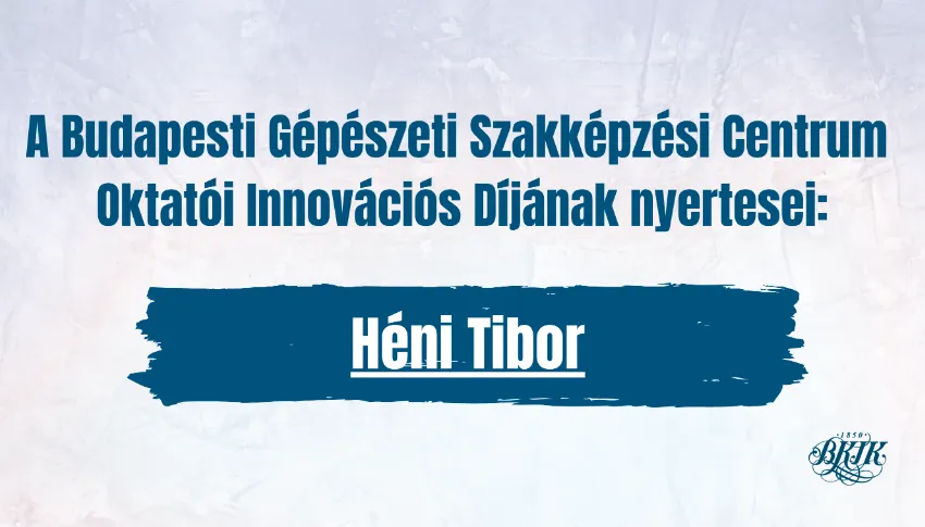 Innováció a szakképzésben - oktatói jó gyakorlatok: Héni Tibor, Magyarné Biczók Diána (X/II)