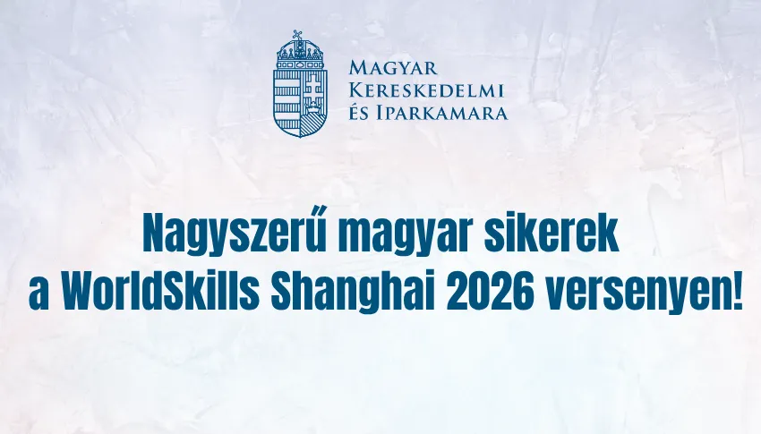 Nagyszerű magyar sikerek a WorldSkills Shanghai 2026 versenyen!