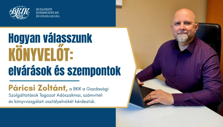 Hogyan válasszunk könyvelőt: elvárások és szempontok - Páricsi Zoltánt, a BKIK a Gazdasági Szolgáltatások Tagozat Adószakmai, számviteli és könyvvizsgálati osztályelnökét kérdeztük.