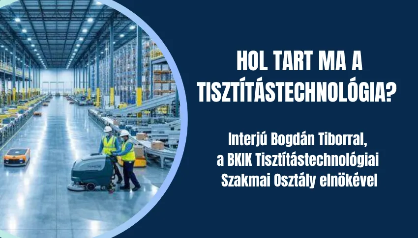 Hol tart ma a tisztítástechnológia? -Interjú Bogdán Tiborral, a BKIK Tisztítástechnológiai Szakmai Osztály elnökével