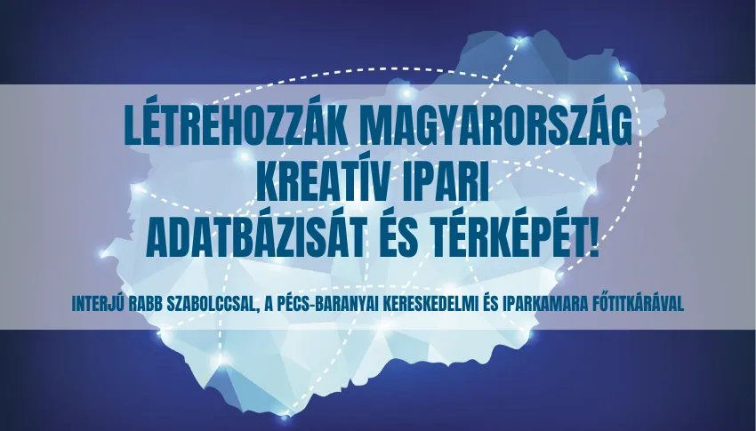 Létrehozzák Magyarország Kreatív Ipari Adatbázisát és térképét!