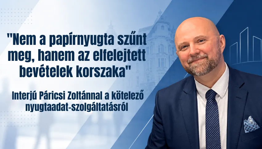 „Nem a papírnyugta szűnt meg, hanem az elfelejtett bevételek korszaka” – Interjú Páricsi Zoltánnal a kötelező nyugtaadat-szolgáltatásról