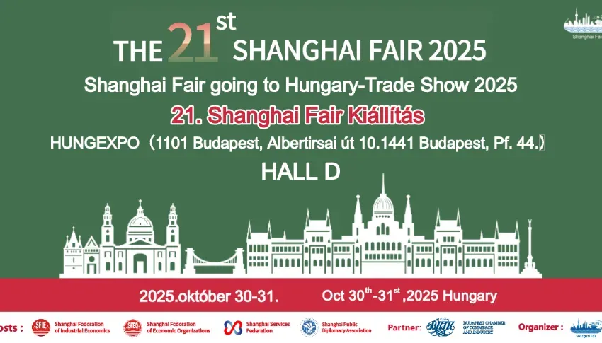 Shanghai Fair Trade Show: a record-scale Chinese industrial exhibition arrives in Budapest