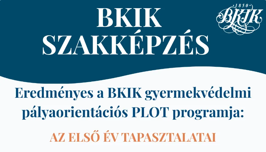Eredményes a BKIK gyermekvédelmi pályaorientációs PILOT programja: az első év tapasztalatai