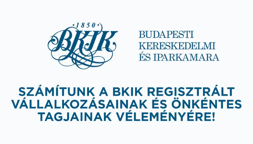 Számítunk a BKIK regisztrált vállalkozásainak és önkéntes tagjainak véleményére