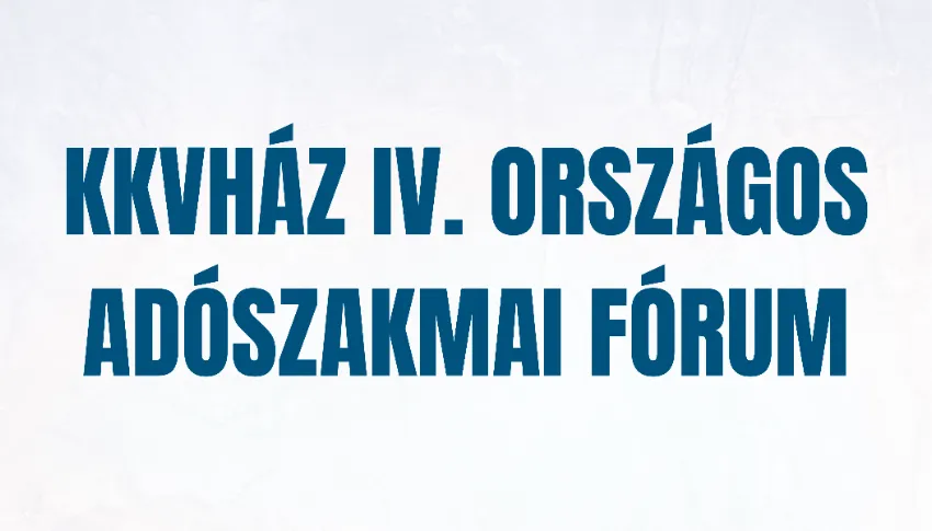 KKVHÁZ IV. Országos Adószakmai Fórum
